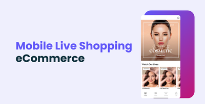 Mobile Live Shopping: a revolution for E-Commerce