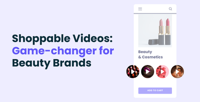 The rise of Shoppable Videos: a Game-Changer for Beauty Brands